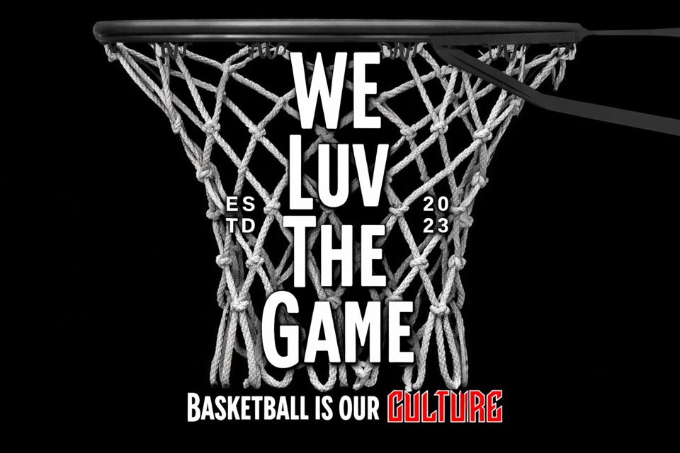 WeLuvTheGame — basketball is our culture